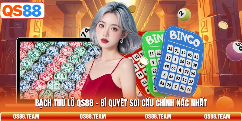 Bạch Thủ Lô QS88 - Bí Quyết Soi Cầu Chính Xác Nhất