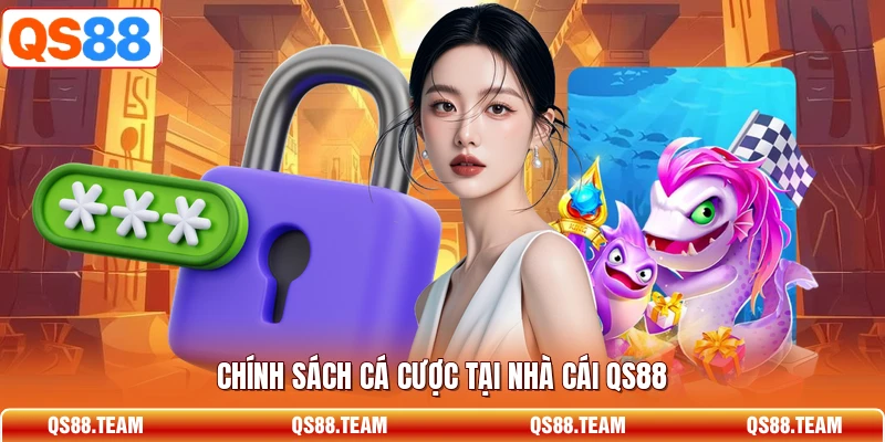 Chính sách cá cược tại nhà cái QS88