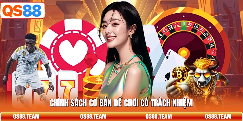 Chính sách cơ bản để chơi có trách nhiệm