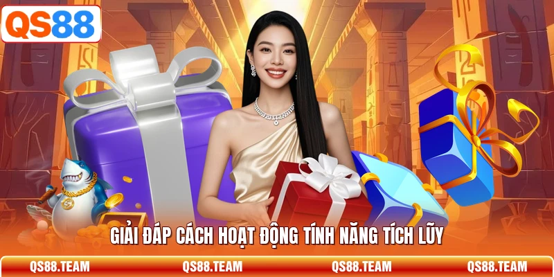Giải đáp cách hoạt động tính năng tích lũy