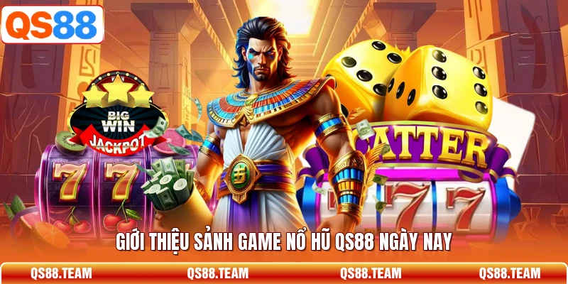 Giới thiệu sảnh game nổ hũ QS88 ngày nay
