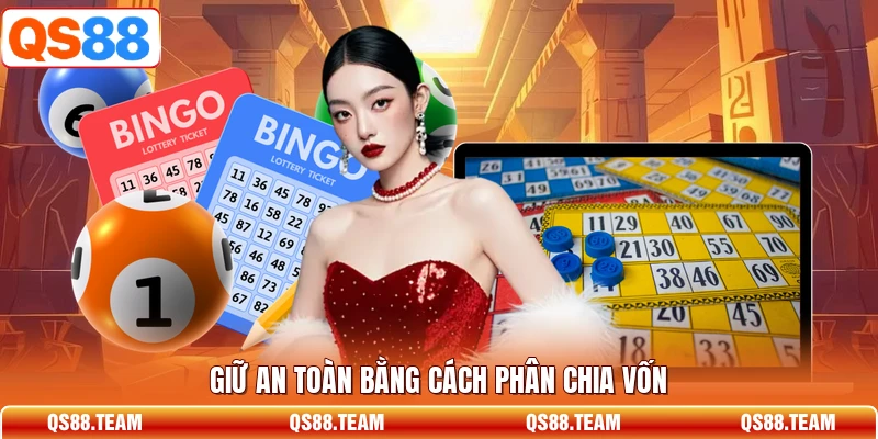 Giữ an toàn bằng cách phân chia vốn