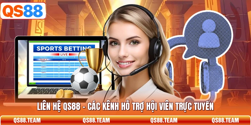 Liên Hệ QS88 - Các Kênh Hỗ Trợ Hội Viên Trực Tuyến