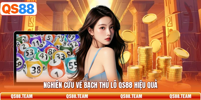 Nghiên cứu về bạch thủ lô QS88 hiệu quả