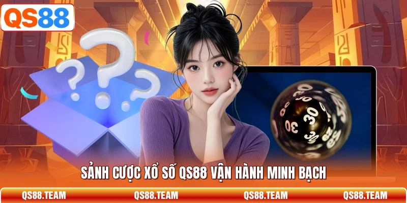 Sảnh cược xổ số QS88 vận hành minh bạch