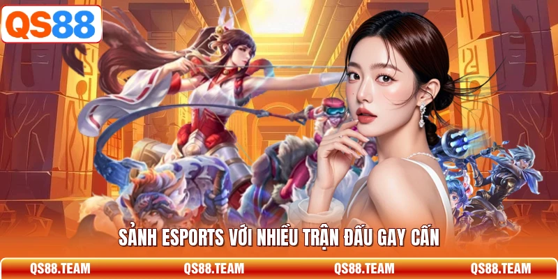 Sảnh Esports với nhiều trận đấu gay cấn