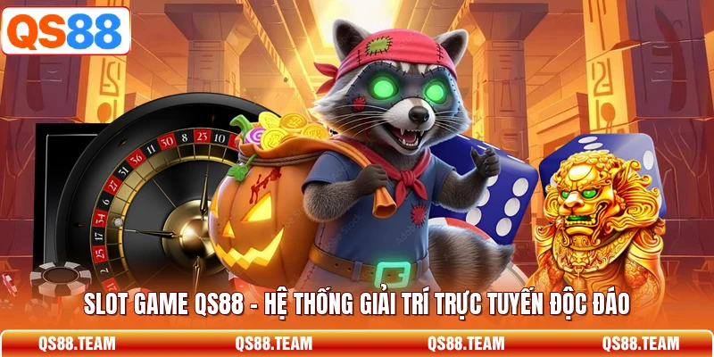 Slot Game QS88 - Hệ Thống Giải Trí Trực Tuyến Độc Đáo