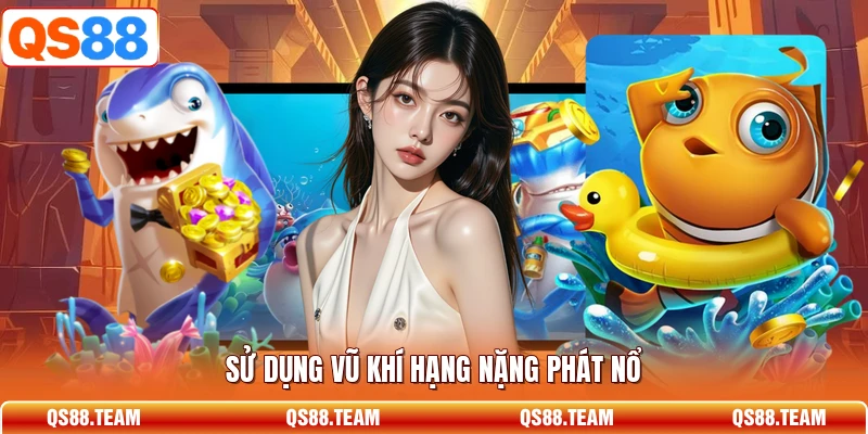 Sử dụng vũ khí hạng nặng phát nổ