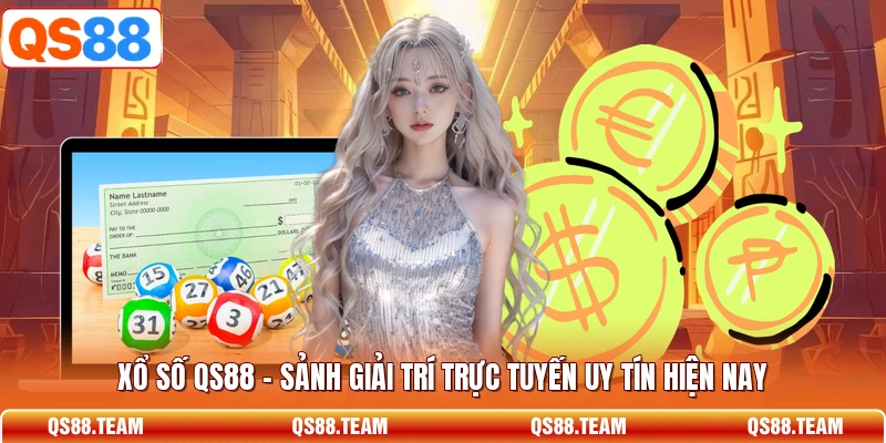 Xổ Số QS88 - Sảnh Giải Trí Trực Tuyến Uy Tín Hiện Nay