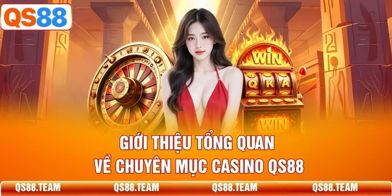 Tổng quan chuyên mục Casino QS88 và các trò chơi bàn trực tuyến