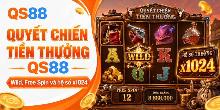 Quyết Chiến Tiền Thưởng QS88 – Wild, Free Spin Và Hệ Số x1024